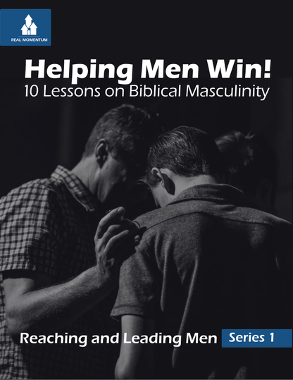 Helping Men Win! - 10 Lessons on Biblical Masculinity