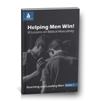 Helping Men Win! - 10 Lessons on Biblical Masculinity