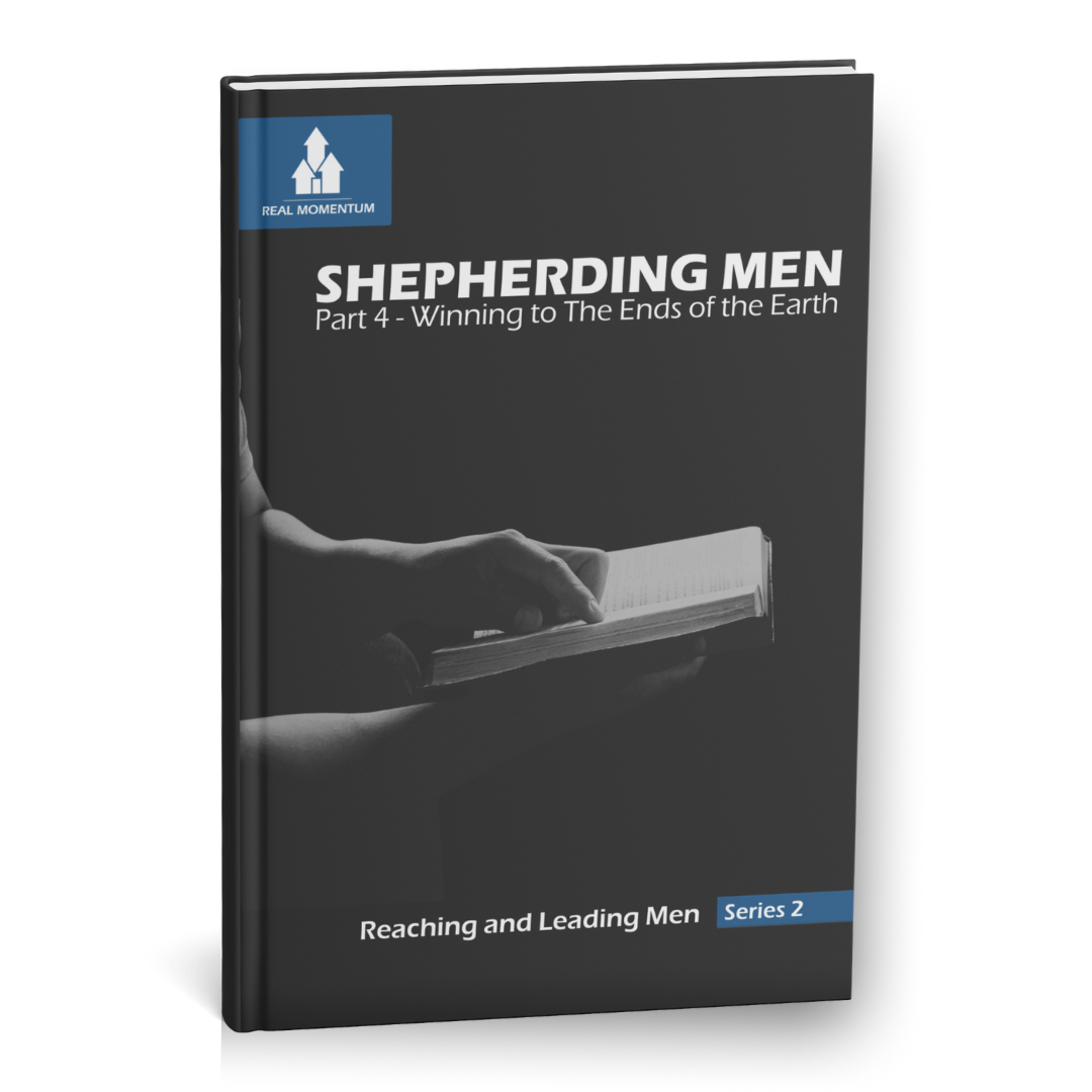 Shepherding Men | Part 4 -  Winning to the Ends of the Earth