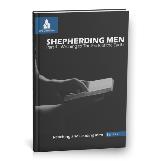 Shepherding Men | Part 4 -  Winning to the Ends of the Earth